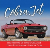 Cobra Jet: The History of Ford's Greatest High-Performance Muscle Cars