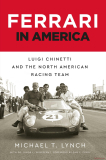 Ferrari in America: Luigi Chinetti and the North American Racing Team