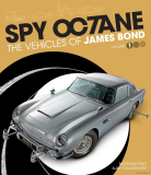 Spy Octane – The Vehicles of James Bond (Volume I)