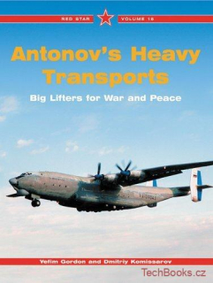Antonov's Heavy Transports: Big Lifters for War and Peace, The An-22, An-124/225 and An-70